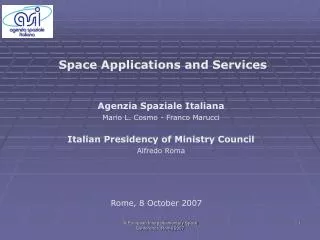 Agenzia Spaziale Italiana Mario L. Cosmo - Franco Marucci Italian Presidency of Ministry Council