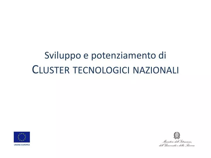 sviluppo e potenziamento di cluster tecnologici nazionali
