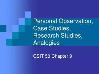 Personal Observation, Case Studies, Research Studies, Analogies