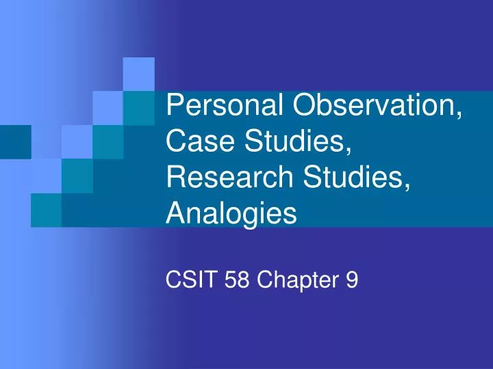 personal observation case studies research studies analogies