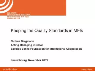 Keeping the Quality Standards in MFIs Niclaus Bergmann Acting Managing Director