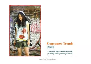 Consumer Trends [2006] A collection of macro trends that are shaping