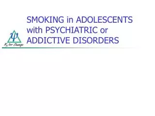 SMOKING in ADOLESCENTS with PSYCHIATRIC or ADDICTIVE DISORDERS