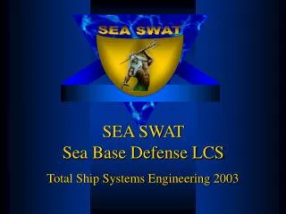 SEA SWAT Sea Base Defense LCS