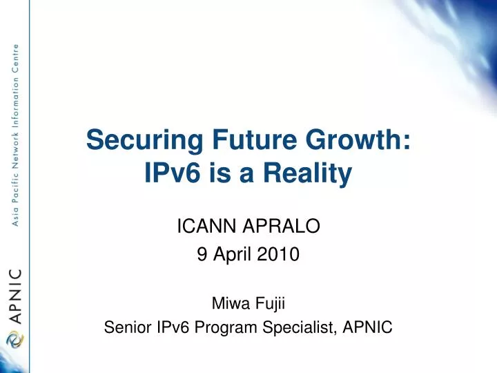 securing future growth ipv6 is a reality