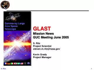 GLAST Mission News GUC Meeting June 2005 S. Ritz Project Scientist steven.m.ritz@nasa