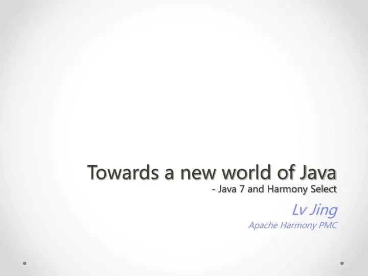 towards a new world of java java 7 and harmony select