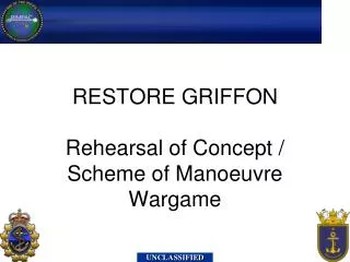 RESTORE GRIFFON Rehearsal of Concept / Scheme of Manoeuvre Wargame