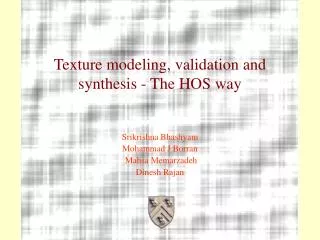 Texture modeling, validation and synthesis - The HOS way