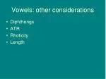 Vowels: other considerations
