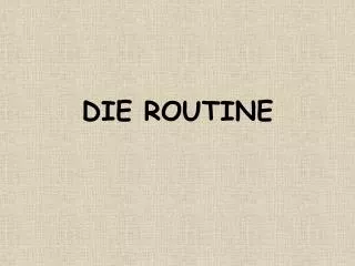 die routine