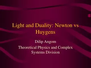 Light and Duality: Newton vs Huygens