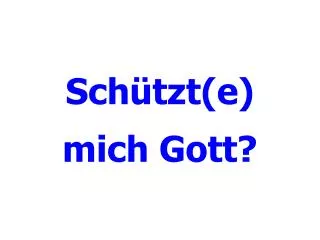 sch tzt e mich gott