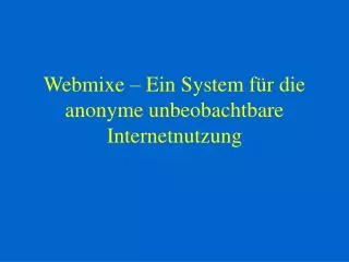 webmixe ein system f r die anonyme unbeobachtbare internetnutzung