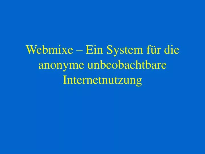 webmixe ein system f r die anonyme unbeobachtbare internetnutzung