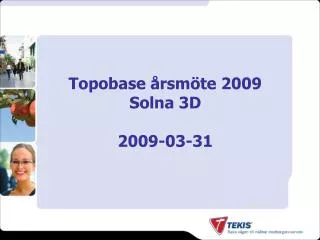 Topobase årsmöte 2009 Solna 3D 2009-03-31