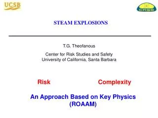 T.G. Theofanous Center for Risk Studies and Safety University of California, Santa Barbara