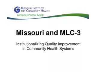 Missouri and MLC-3 Institutionalizing Quality Improvement in Community Health Systems