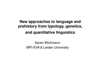 New approaches to language and prehistory from typology, genetics, and quantitative linguistics