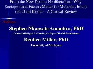 Authors Stephen Nkansah-Amankra, PhD Central Michigan University, College of Health Professions