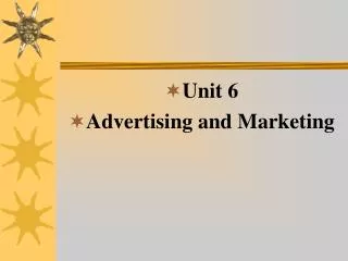Unit 6 Advertising and Marketing
