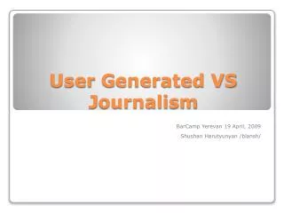 User G enerated VS J ournalism