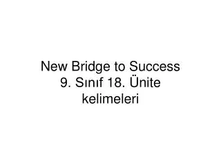 New Bridge to Success 9. Sınıf 18. Ünite kelimeleri