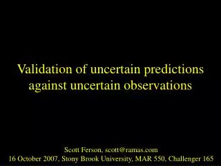 Validation of uncertain predictions against uncertain observations