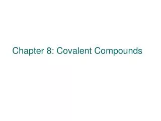 Chapter 8: Covalent Compounds