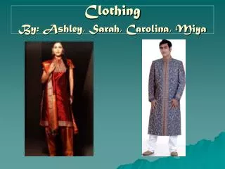 Clothing By: Ashley, Sarah, Carolina, Miya