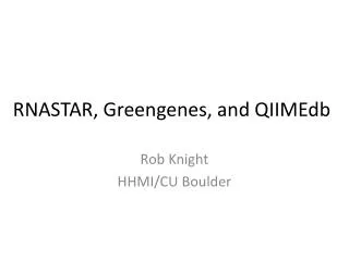 RNASTAR, Greengenes , and QIIMEdb
