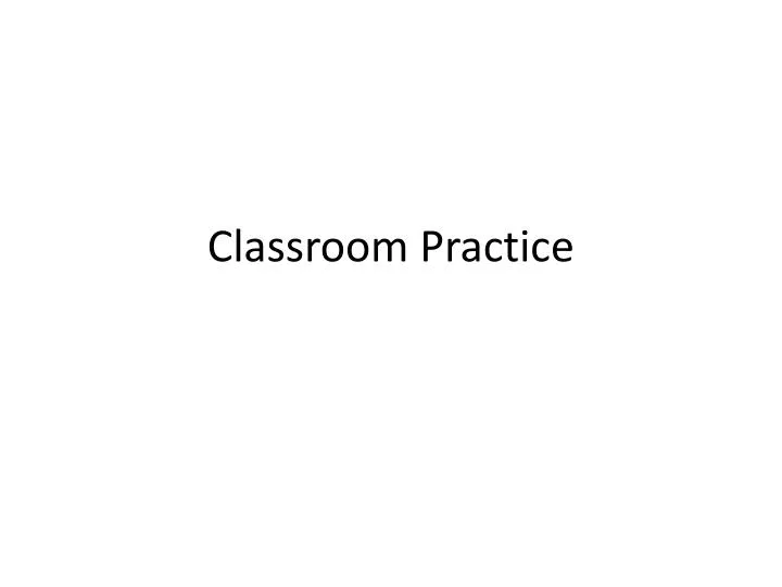 classroom practice