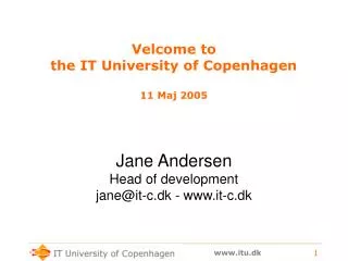 Velcome to the IT University of Copenhagen 11 Maj 2005