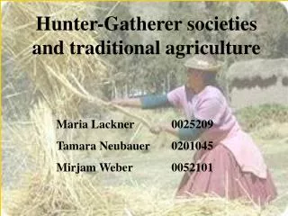 Hunter-Gatherer societies and traditional agriculture