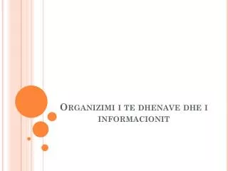 org a nizimi i te dhen a ve dhe i inform a cionit