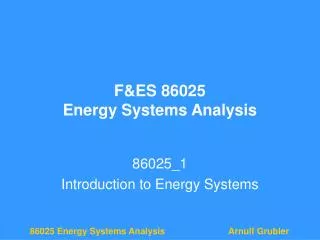 F&amp;ES 86025 Energy Systems Analysis