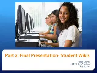 P art 2: Final Presentation- Student Wikis
