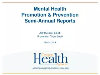Mental Health Promotion &amp; Prevention Semi-Annual Reports