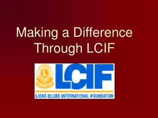 Making a Difference Through LCIF