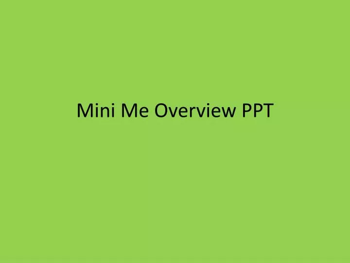 mini me overview ppt