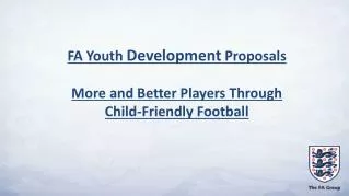 FA Youth Development Proposals More and Better Players Through Child-Friendly Football
