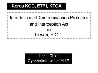 Introduction of Communication Protection and Interception Act in Taiwan, R.O.C.