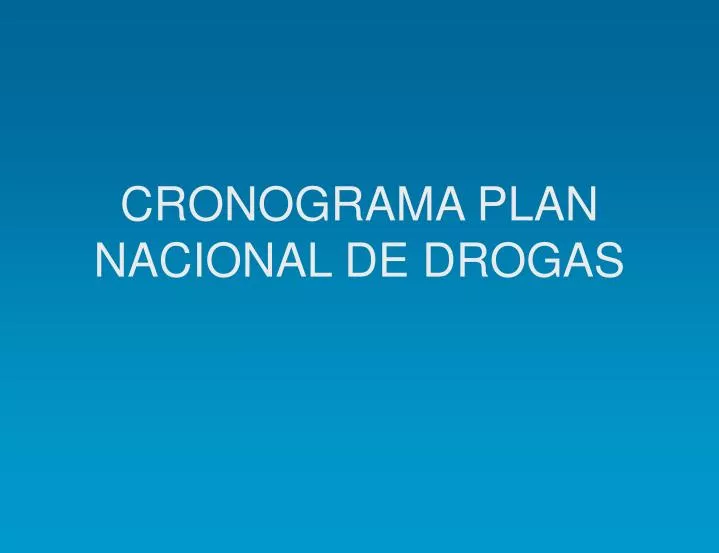 cronograma plan nacional de drogas
