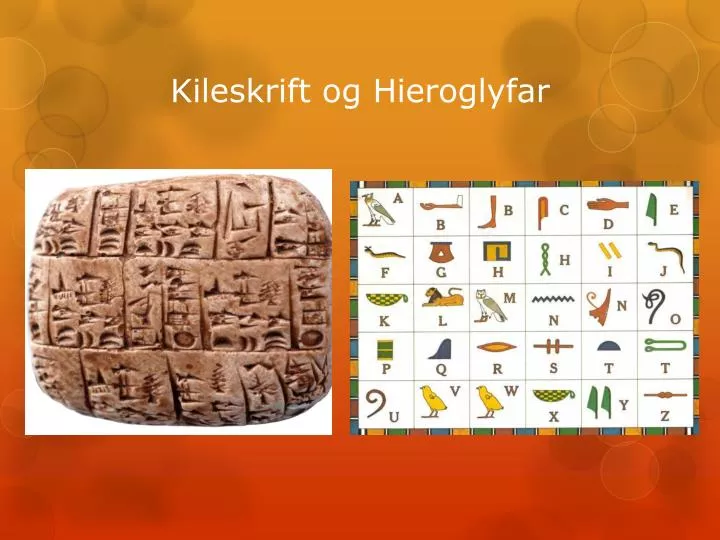 kileskrift og hieroglyfar