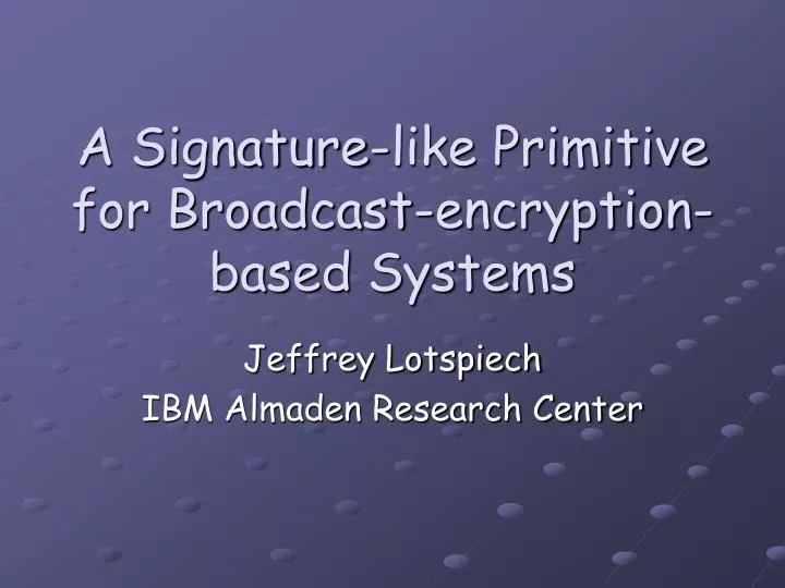 a signature like primitive for broadcast encryption based systems