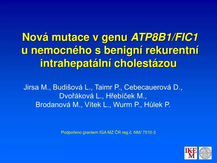 nov mutace v genu atp8b1 fic1 u nemocn ho s benign rekurentn intrahepat ln cholest zou