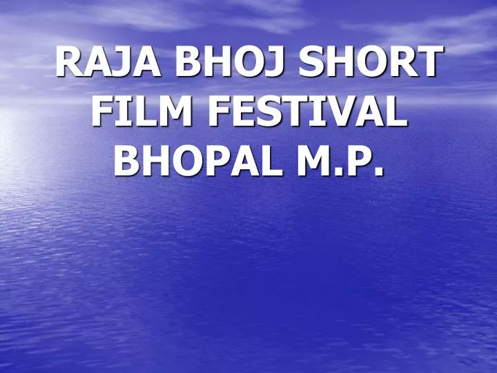 raja bhoj short film festival bhopal m p