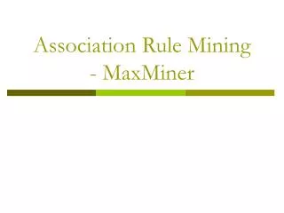 Association Rule Mining - MaxMiner