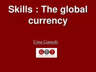 Skills : The global currency