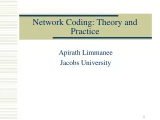 Network Coding: Theory and Practice
